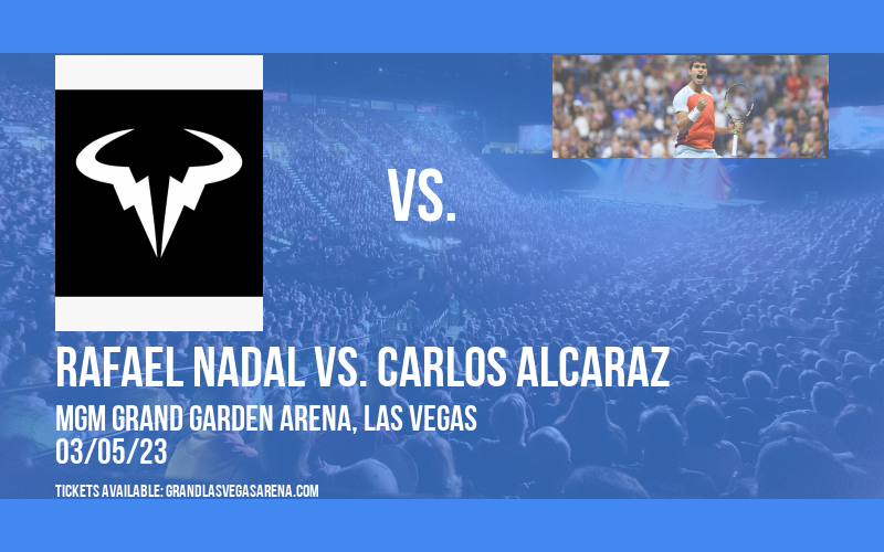 The Slam - A Tennis Experience: Rafael Nadal vs. Carlos Alcaraz at MGM Grand Garden Arena tickets The Slam - A Tennis Experience: Rafael Nadal vs. Carlos Alcaraz at MGM Grand Garden Arena