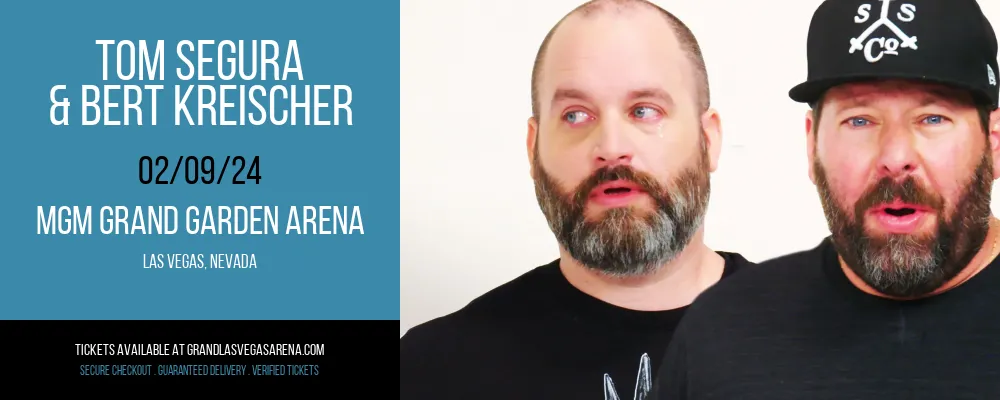 Tom Segura & Bert Kreischer at MGM Grand Garden Arena